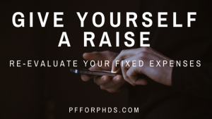 give yourself a raise re-evaluate your fixed expenses