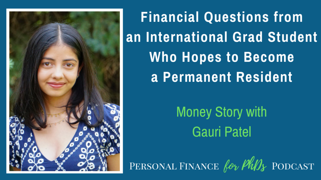 Financial Questions from an International Graduate Student Who Hopes to Become a Permanent Resident